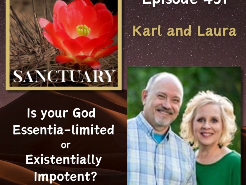 431 – Karl & Laura – Essentia-Limited or Existentially-Impotent God