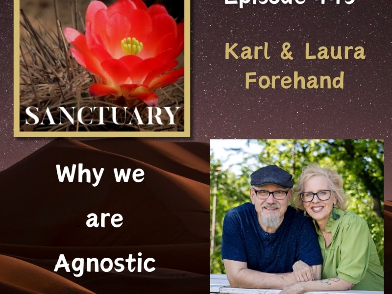445 – Karl and Laura – Why We Are&nbsp;Agnostic